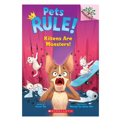 "Kittens Are Monsters!: A Branches Book (Pets Rule! #3)" - "" ("Tan Susan")(Paperback)