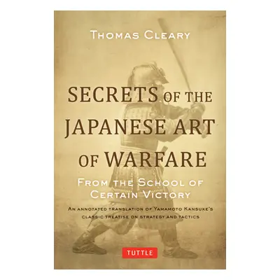 "Secrets of the Japanese Art of Warfare: From the School of Certain Victory" - "" ("Cleary Thoma