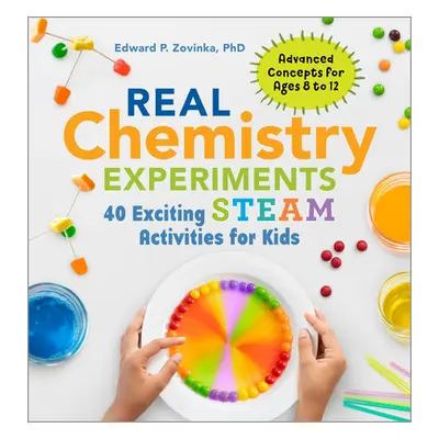 "Real Chemistry Experiments: 40 Exciting Steam Activities for Kids" - "" ("Zovinka Edward P.")(P