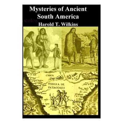 "Mysteries of Ancient South America" - "" ("Wilkins Harold T.")(Paperback)