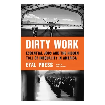 "Dirty Work: Essential Jobs and the Hidden Toll of Inequality in America" - "" ("Press Eyal")(Pe