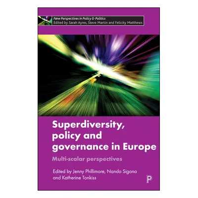 "Superdiversity, Policy and Governance in Europe: Multi-Scalar Perspectives" - "" ("Jensen Ole")