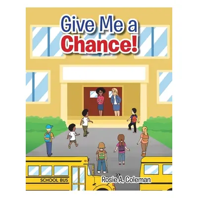 "Give Me a Chance!" - "" ("Coleman Rosie A.")(Paperback)