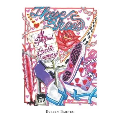 "These Shoes - A Spiritual and Poetic Journey" - "" ("Barnes Evelyn")(Paperback)