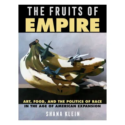 "The Fruits of Empire, 73: Art, Food, and the Politics of Race in the Age of American Expansion"