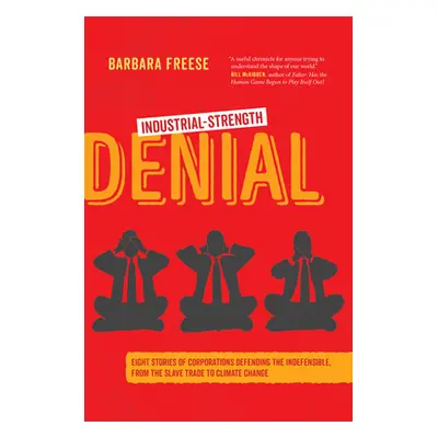 "Industrial-Strength Denial: Eight Stories of Corporations Defending the Indefensible, from the 