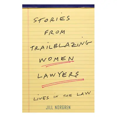 "Stories from Trailblazing Women Lawyers: Lives in the Law" - "" ("Norgren Jill")(Paperback)