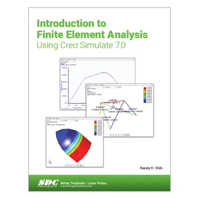 "Introduction to Finite Element Analysis Using Creo Simulate 7.0" - "" ("Shih Randy H.")(Paperba