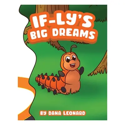 "If-ly's Big Dreams" - "" ("Leonard Dana")(Paperback)