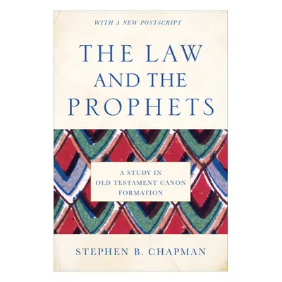 "The Law and the Prophets: A Study in Old Testament Canon Formation" - "" ("Chapman Stephen B.")