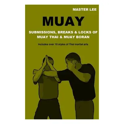 "Muay: Submissions, Breaks & Locks of Muay Thai & Muay Boran" - "" ("Lee Master")(Paperback)