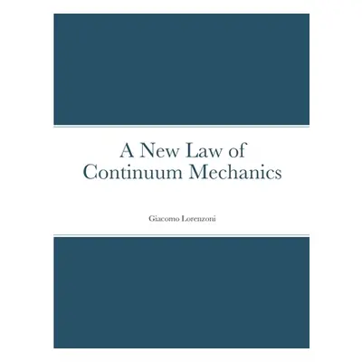 "A New Law of Continuum Mechanics" - "" ("Lorenzoni Giacomo")(Paperback)