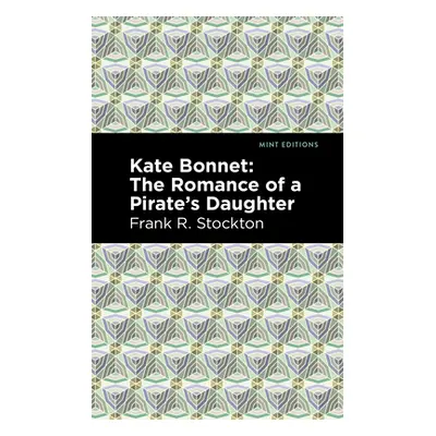 "Kate Bonnet: The Romance of a Pirate's Daughter" - "" ("Stockton Frank R.")(Paperback)