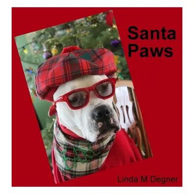 "Santa Paws" - "" ("Degner Linda M.")(Pevná vazba)