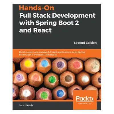 "Hands-On Full Stack Development with Spring Boot 2 and React - Second Edition" - "" ("Hinkula J