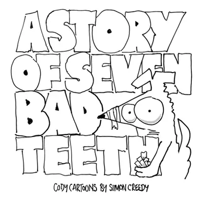 "A Story of Seven Bad Teeth: A sad but true life experience for Cody" - "" ("Creedy Simon")(Pape