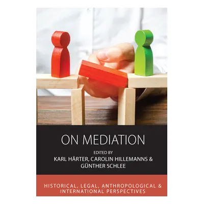 "On Mediation: Historical, Legal, Anthropological and International Perspectives" - "" ("Hrter K