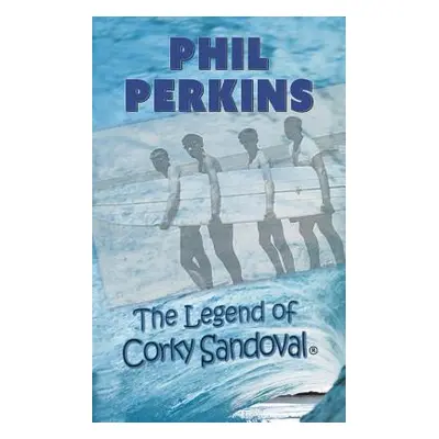 "The Legend of Corky Sandoval" - "" ("Perkins Phil")(Paperback)