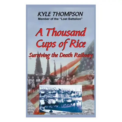 "A Thousand Cups of Rice: Surviving the Death Railway" - "" ("Thompson Kyle")(Paperback)