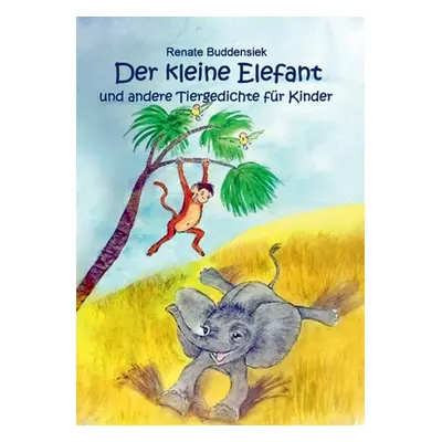 "Der kleine Elefant: und andere Tiergedichte fr Kinder" - "" ("Buddensiek Renate")(Paperback)