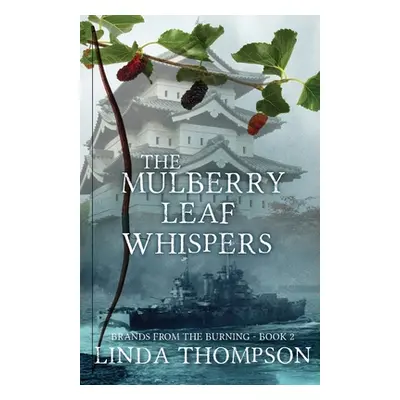 "The Mulberry Leaf Whispers" - "" ("Thompson Linda")(Paperback)