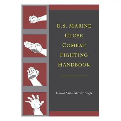 "U.S. Marine Close Combat Fighting Handbook" - "" ("United States Marine Corps")(Paperback)