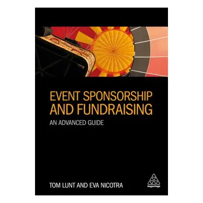 "Event Sponsorship and Fundraising: An Advanced Guide" - "" ("Lunt Tom")(Paperback)