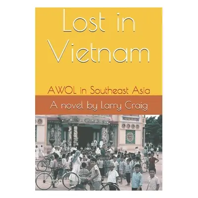 "Lost in Vietnam: AWOL in Southeast Asia" - "" ("Craig Larry")(Paperback)