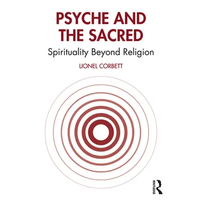 "Psyche and the Sacred: Spirituality Beyond Religion" - "" ("Corbett Lionel")(Paperback)