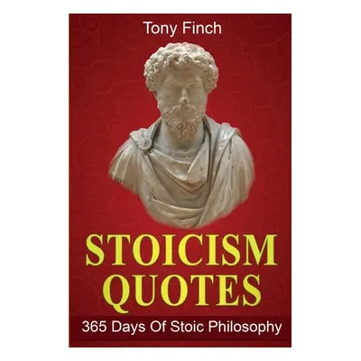 "Stoicism Quotes: 365 Days of Stoic Philosophy" - "" ("Finch Tony")(Paperback)