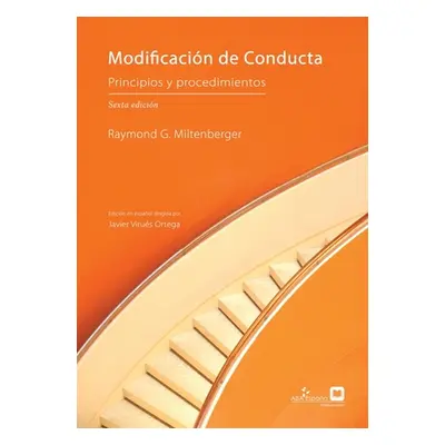 "Modificacin de Conducta: Principios y Procedimientos, sexta edicin" - "" ("Miltenberger Raymond