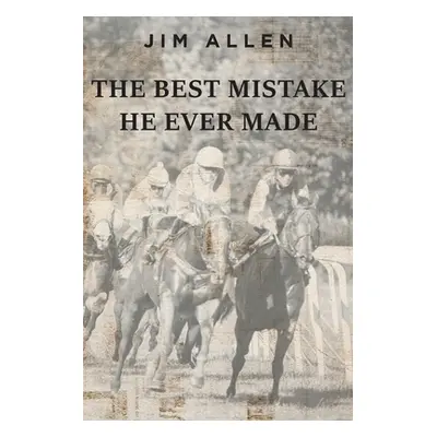 "The Best Mistake He Ever Made" - "" ("Allen Jim")(Paperback)