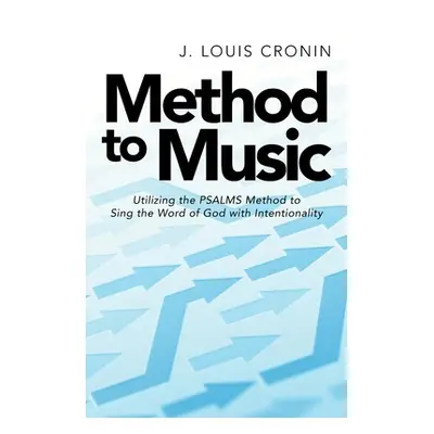 "Method to Music: Utilizing the Psalms Method to Sing the Word of God with Intentionality" - "" 