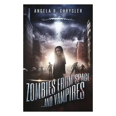 "Zombies from Space and Vampires" - "" ("Chrysler Angela B.")(Paperback)