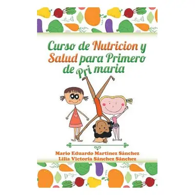 "Curso de Nutricin y Salud Para Primero de Primaria" - "" ("Sanchez Mario Eduardo Martinez")(Pap