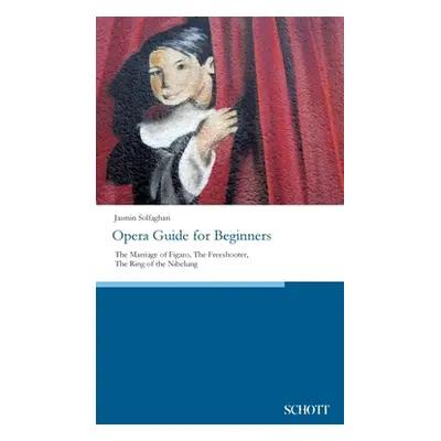 "Opera Guide for Beginners: The Marriage of Figaro, The Freeshooter, The Ring of the Nibelung" -