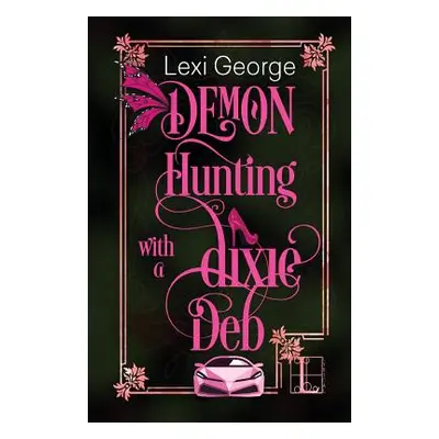 "Demon Hunting With a Dixie Deb" - "" ("George Lexi")(Paperback)