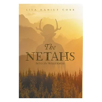 "The Netahs: Into the Wilderness" - "" ("Cobb Lisa Kaniut")(Pevná vazba)