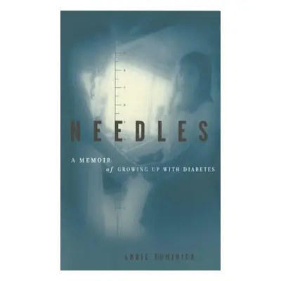 "Needles: A Memoir of Growing Up with Diabetes" - "" ("Dominick Andie")(Paperback)