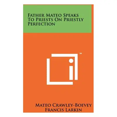 "Father Mateo Speaks To Priests On Priestly Perfection" - "" ("Crawley-Boevey Mateo")(Paperback)