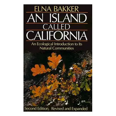 "An Island Called California: An Ecological Introduction to Its Natural Communities" - "" ("Bakk