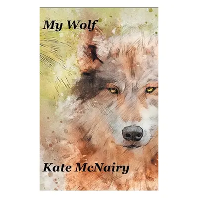 "My Wolf" - "" ("McNairy Kate")(Paperback)