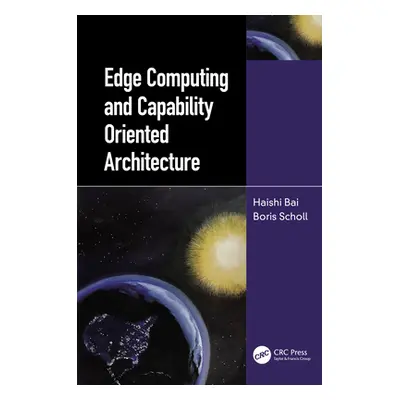 "Edge Computing and Capability-Oriented Architecture" - "" ("Bai Haishi")(Pevná vazba)