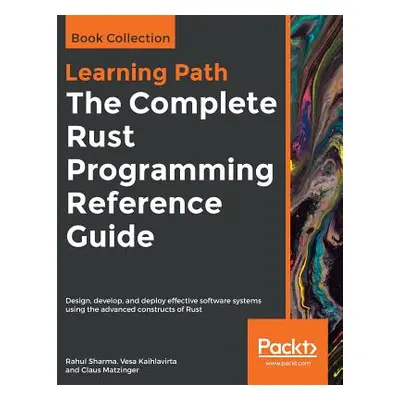 "The Complete Rust Programming Reference Guide" - "" ("Sharma Rahul")(Paperback)