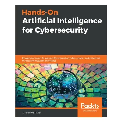 "Hands-On Artificial Intelligence for Cybersecurity" - "" ("Parisi Alessandro")(Paperback)