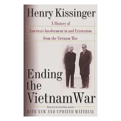 "Ending the Vietnam War: A History of America's Involvement in and Extrication from the Vietnam 