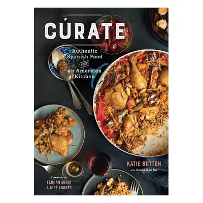 "Crate: Authentic Spanish Food from an American Kitchen" - "" ("Button Katie")(Pevná vazba)