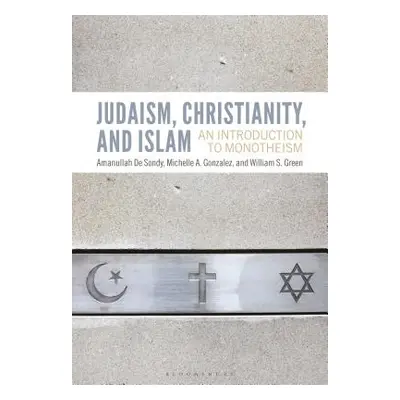 "Judaism, Christianity, and Islam: An Introduction to Monotheism" - "" ("de Sondy Amanullah")(Pa