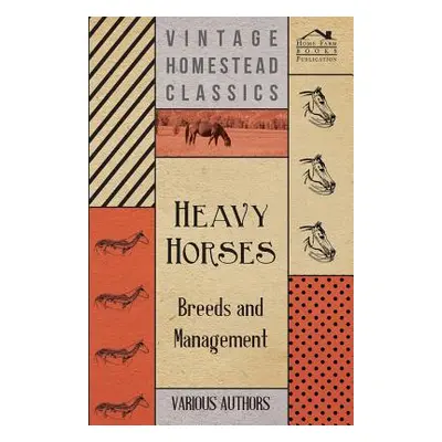 "Heavy Horses - Breeds and Management" - "" ("Various")(Paperback)