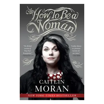 "How to Be a Woman" - "" ("Moran Caitlin")(Paperback)